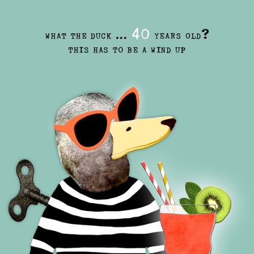''40th What The Duck ''  Birthday Card by Scaffardi